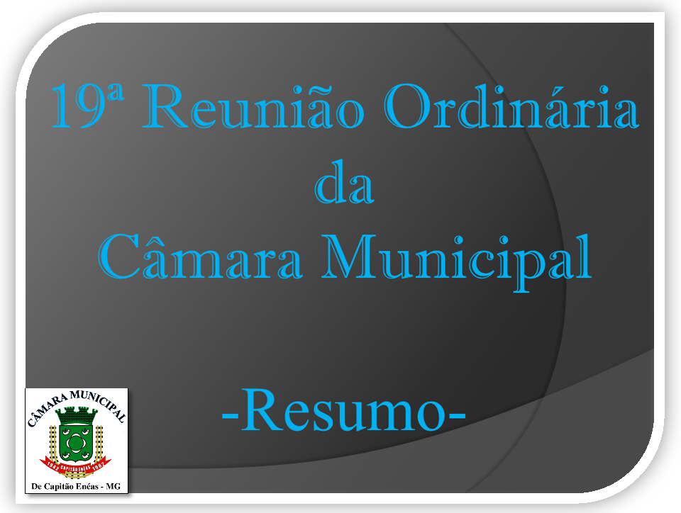 Resumo da 19ª Reunião Ordinária da Câmara Municipal
